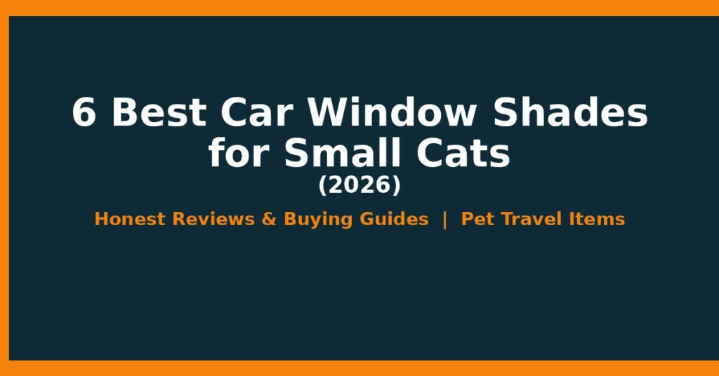 6 Best Car Window Shades for Small Cats (2026): Reviews